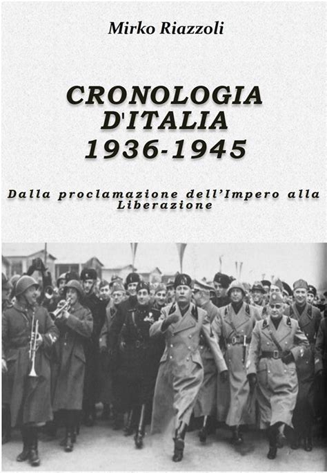 Cronologia D Italia 1936 1945 Dalla Proclamazione DellImpero Alla