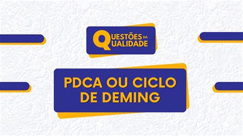 O Essencial Sobre Ciclo Pdca Ou Ciclo De Deming Compreenda Cada Fas Youtube