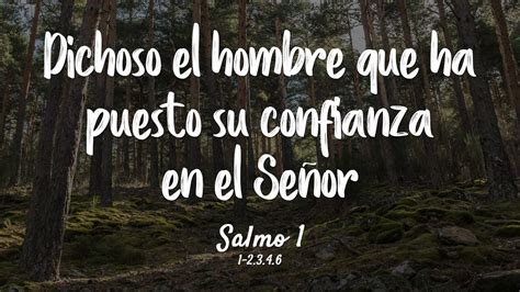 Salmo 1 Dichoso el hombre que ha puesto su confianza en el Señor