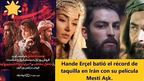 Hande Erçel batió el récord de taquilla en Irán con su película Mesti