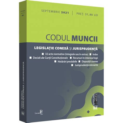 Codul Muncii Legislatie Conexa Si Jurisprudenta Septembrie 2021