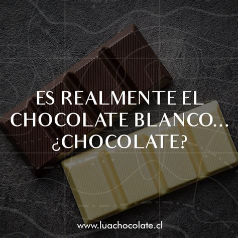 El Chocolate Blanco¿realmente Es Chocolate Lua Chocolate