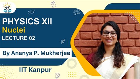 Physics Xii Nuclei Lecture By Ananya P Mukherjee Iit Kanpur