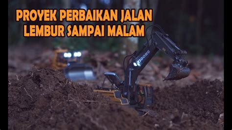 PERBAIKAN JALAN RUSAK LEMBUR SAMPAI MALAM RC EXCAVATOR DAN RC BULLDOZER