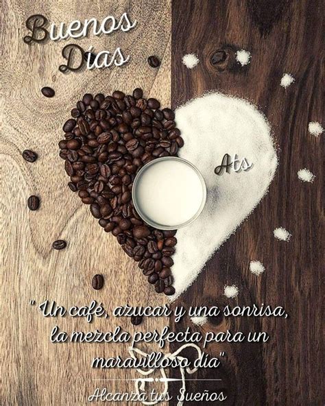 Buenos días de Alcanza tus sueños Textos de buenos dias Besitos de