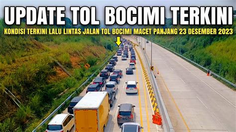 Kondisi Terkini Tol Bocimi 23 Desember 2023 Update Lalu Lintas Libur