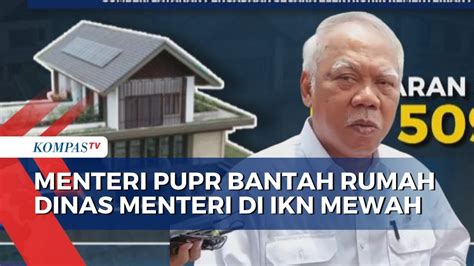 Tepis Kabar Rumah Dinas Menteri Di IKN Mewah Basuki Pak Luhut Bilang