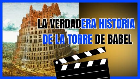 LA VERDADERA HISTORIA DE LA TORRE DE BABEL YouTube