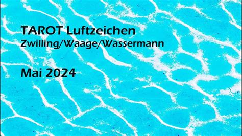 LUFTZEICHEN Zwilling Waage Wassermann TAROT Mai 2024 Mehr