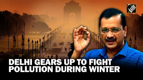 Delhi Cm Arvind Kejriwal Announces 15 Point Winter Action Plan To Fight