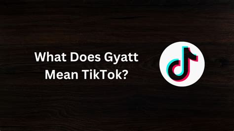 What Does Gyatt Mean Tiktok Explained And Popular Trends