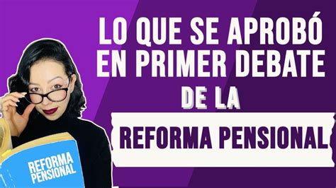 Lo Que Se Aprobó De La Reforma Pensional En El Primer Debate Youtube