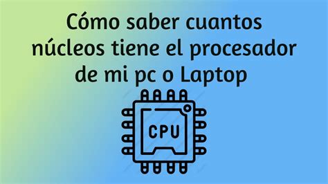 C Mo Saber Cuantos N Cleos Tiene El Procesador Mi Pc O Laptop Tutorial