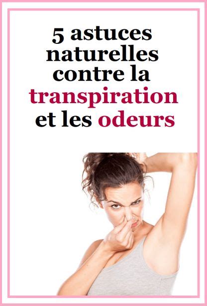 5 Astuces Naturelles Contre La Transpiration Et Les Odeurs Astuces De