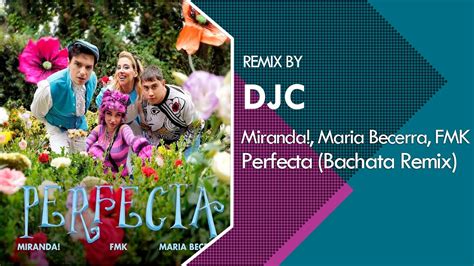 Miranda Maria Becerra FMK Perfecta Bachata Remix DJC YouTube