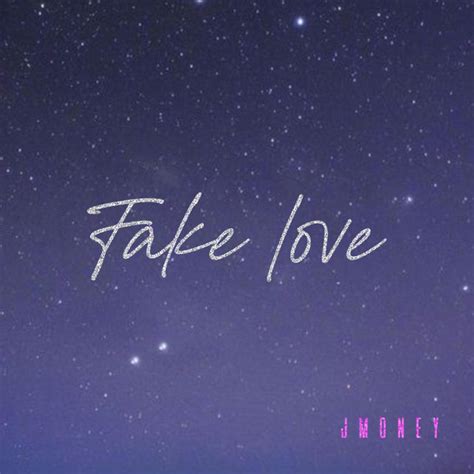 Fake Love Song And Lyrics By Jmoney Spotify