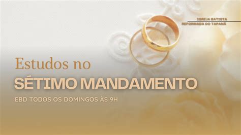 Sétimo Mandamento II Deus condena a impureza Manoel Coelho Jr