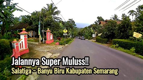 Jalannya Super Muluss Salatiga ~ Banyu Biru Kabupaten Semarang Jawa