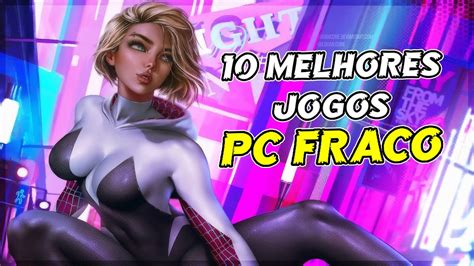 Top 10 Melhores Jogos Para Pc Fraco Youtube