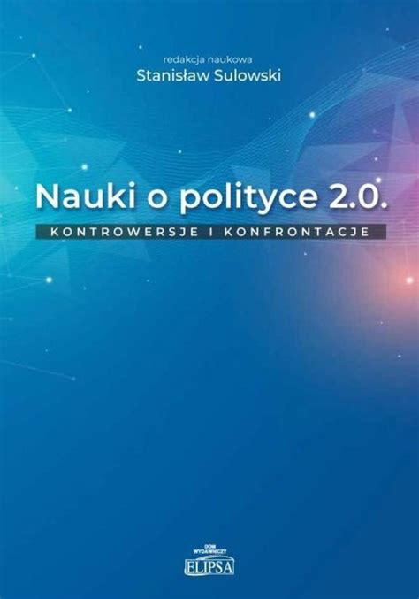 Nauki o polityce 2 0 Kontrowersje i konfrontacje Stanisław Sulowski