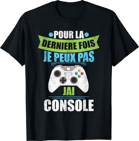 Je Peux Pas J Ai Console Cadeau Ado Geek Jeux Video Gamer T Shirt