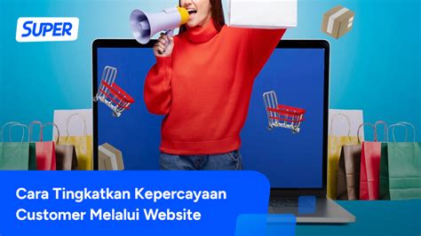 Cara Meningkatkan Kepercayaan Customer Lewat Website