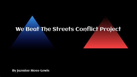 We Beat The Streets Conflict Project By Jasmine Moss Lewis On Prezi