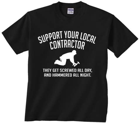 Support Your Local Contractor Funny T Shirt T Construction