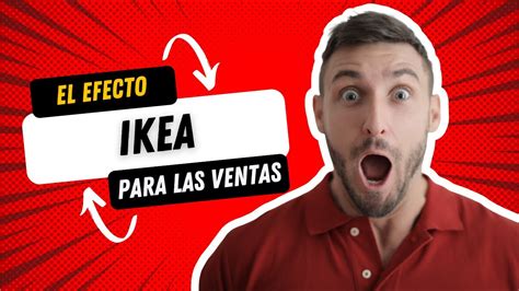 Efecto Ikea Y Como Aplicarlo Para Las Ventas YouTube