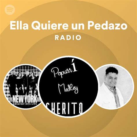 Ella Quiere Un Pedazo Radio Playlist By Spotify Spotify