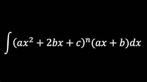 Integral Of Ax 2 2bx C N Ax B Hv Math Academy Youtube