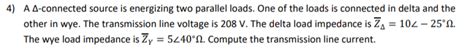 Solved 4 A Δ Connected Source Is Energizing Two Parallel