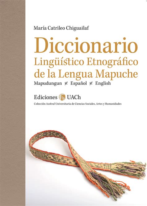 Diccionario Lingüístico Etnográfico De La Lengua Mapuche Mapudungun