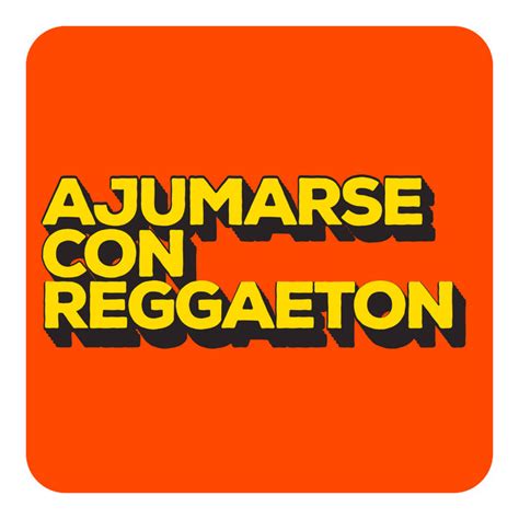 Ajumarse Con Reggaeton Compilation De Varios Artistas Spotify