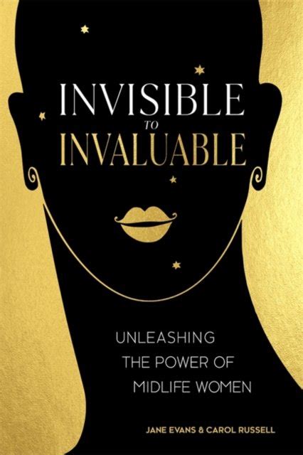 Invisible To Invaluable Unleashing The Power Of Midlife Women Jane