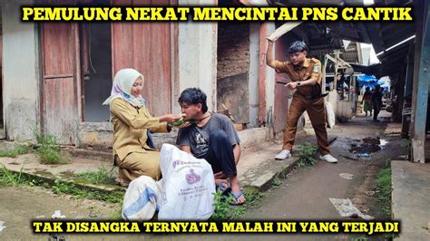 PEMULUNG NEKAT MENCINTAI PNS CANTIK TAK DISANGKA TAK DIDUGA MALAH INI