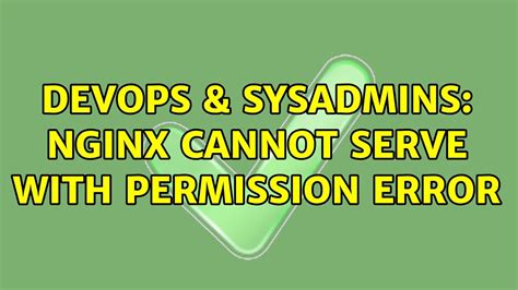 Devops Sysadmins Nginx Cannot Serve With Permission Error Youtube