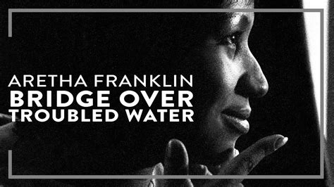 Aretha Franklin Bridge Over Troubled Water Official Lyric Video Youtube