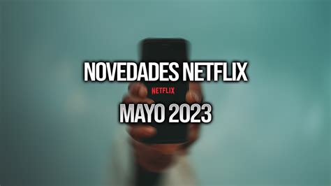 Novedades Netflix Mayo 2023 El Sastre La Madre Y Más