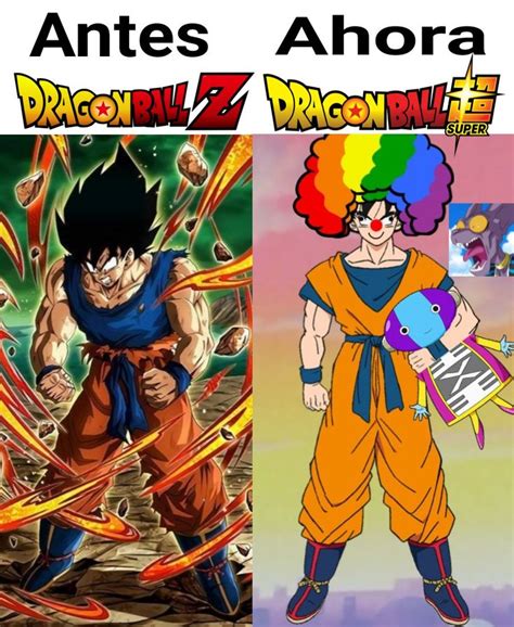 Dragon Ball Z Vs Dragon Ball Super Antes Y Ahora Before And Now Meme