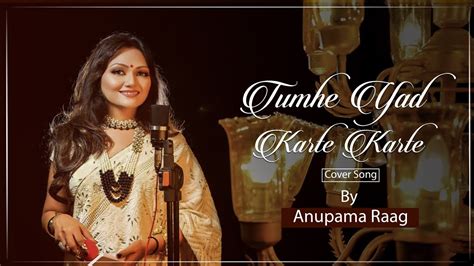 Tumhe Yaad Karte Karte Cover Song Anupamaraagofficiall Hindi