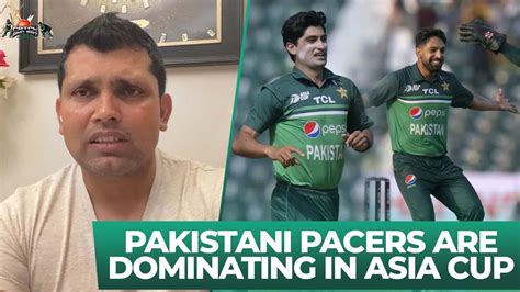 Pakistani Pacers Are Dominating In Asia Cup Kamran Akmal Youtube