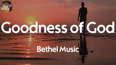 Bethel Music Goodness Of God Lyric Video Youtube