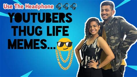 Youtubers Thug Life Memes Ft Tech Burner And Suhani Shah Meme Minati Youtube