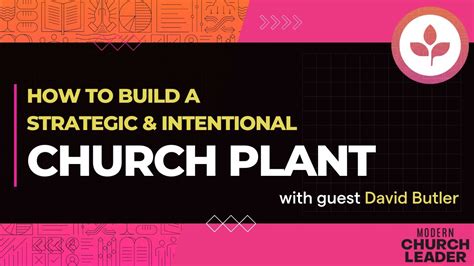 How To Build A Strategic And Intentional Church Plant W David Butler