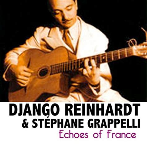 Echoes Of France By Django Reinhardt Stephane Grappelli On Amazon