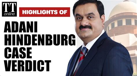 Explained Relief To Adani In Hindenburg Case Key Highlights Of