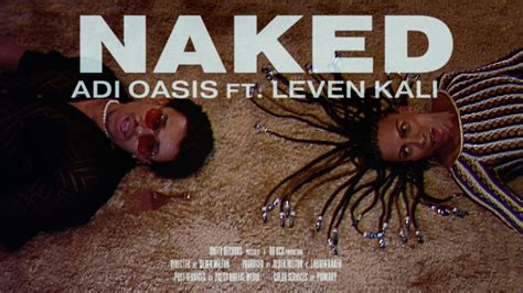 Adi Oasis Naked Feat LevenKaliMusic Official Music Video YouTube