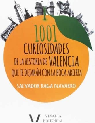 1001 curiosidades de la historia de Valencia que te dejarán con la boca