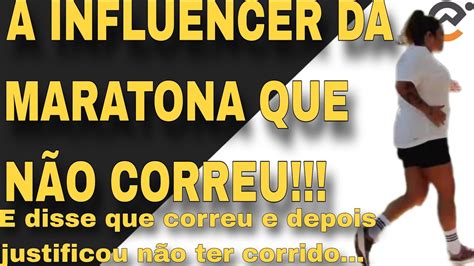 A INFLUENCER DA MARATONA QUE NÃO CORREU E disse que correu e depois